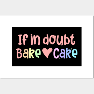 If in Doubt Bake Cake Posters and Art